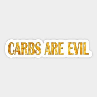 Carbs are Evil. Sticker